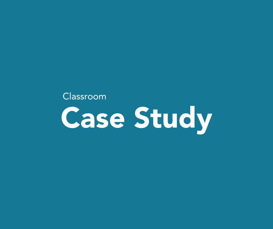 Classroom Case Study